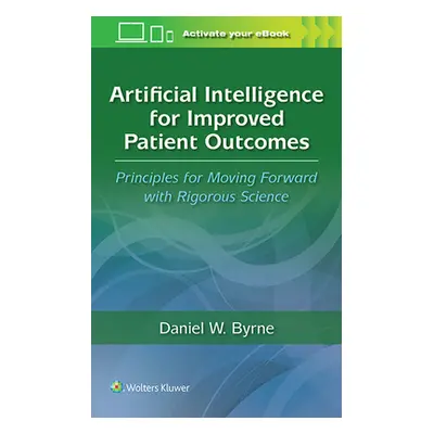 "Artificial Intelligence for Improved Patient Outcomes: Principles for Moving Forward with Rigor