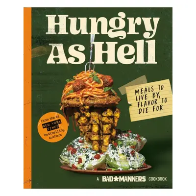 "Hungry as Hell" - "Plant-based Meals to Live by, Flavour to Die For" ("Bad Manners")(Pevná vazb