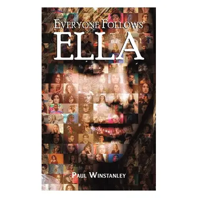 "Everyone Follows Ella" - "" ("Winstanley Paul")(Paperback)