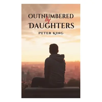 "Outnumbered by Daughters" - "" ("King Peter")(Paperback)