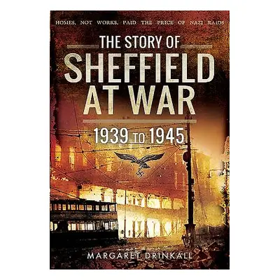 "The Story of Sheffield at War" - "" ("Drinkall Margaret")(Pevná vazba)