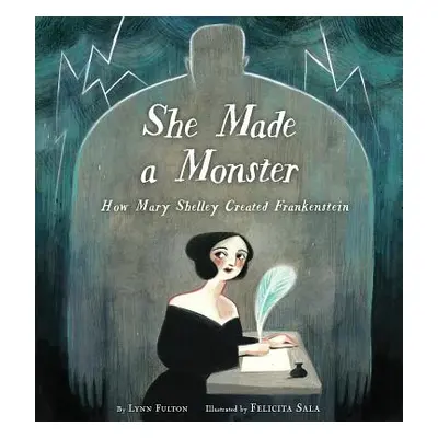 "She Made a Monster: How Mary Shelley Created Frankenstein" - "" ("Fulton Lynn")(Pevná vazba)