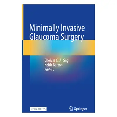 "Minimally Invasive Glaucoma Surgery" - "" ("Sng Chelvin C. a.")(Pevná vazba)