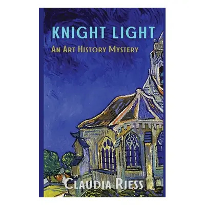 "Knight Light: An Art History Mystery" - "" ("Riess Claudia")(Paperback)