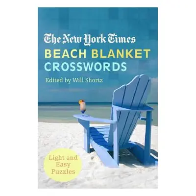 "The New York Times Beach Blanket Crosswords: Light and Easy Puzzles" - "" ("New York Times")(Pa