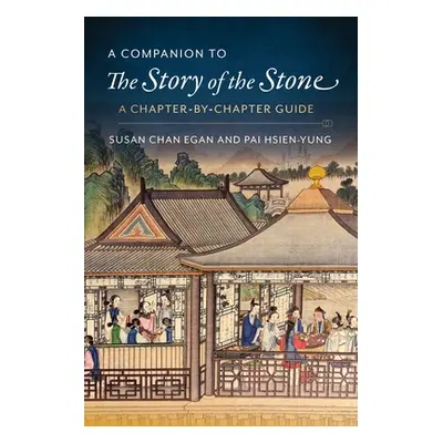 "A Companion to the Story of the Stone: A Chapter-By-Chapter Guide" - "" ("Pai Kenneth Hsien")(P