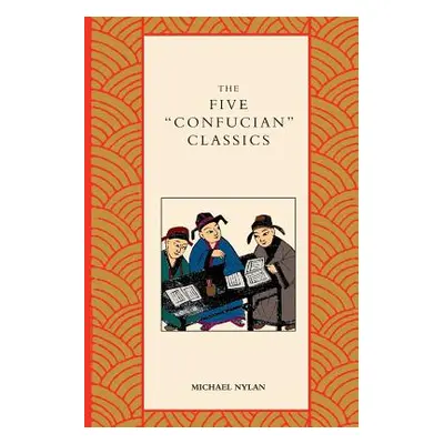 "The Five Confucian Classics" - "" ("Nylan Michael")(Paperback)