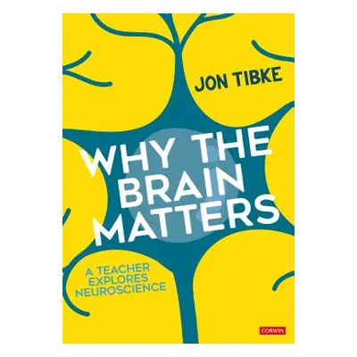 "Why the Brain Matters: A Teacher Explores Neuroscience" - "" ("Tibke Jon")(Paperback)