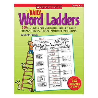 "Daily Word Ladders: Grades 4-6: 100 Reproducible Word Study Lessons That Help Kids Boost Readin