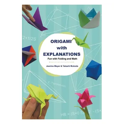 "Origami with Explanations: Fun with Folding and Math" - "" ("Meyer Jeanine")(Paperback)