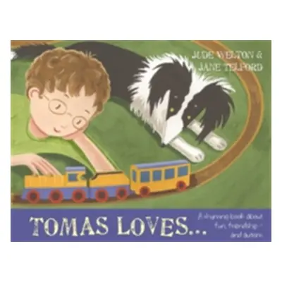 "Tomas Loves...: A Rhyming Book about Fun, Friendship - And Autism" - "" ("Welton Jude")(Pevná v