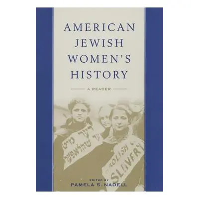 "American Jewish Women's History: A Reader" - "" ("Nadell Pamela S.")(Paperback)