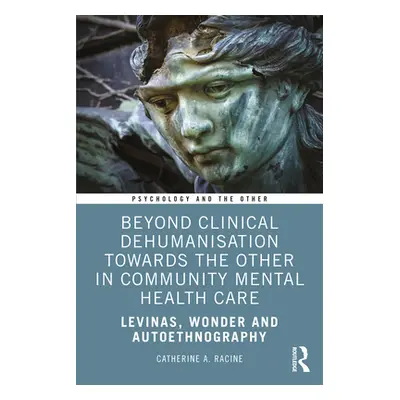 "Beyond Clinical Dehumanisation Towards the Other in Community Mental Health Care: Levinas, Wond