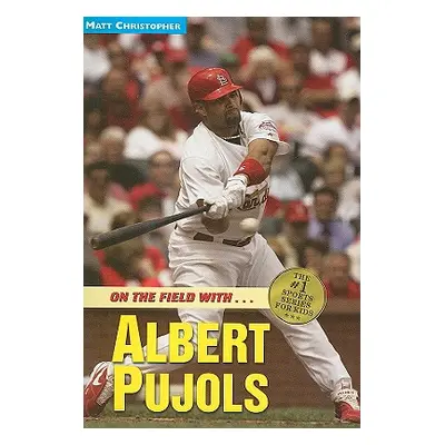 "Albert Pujols: On the Field With..." - "" ("Christopher Matt")(Paperback)