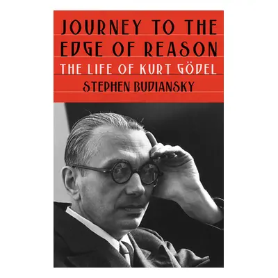 "Journey to the Edge of Reason: The Life of Kurt Gdel" - "" ("Budiansky Stephen")(Pevná vazba)