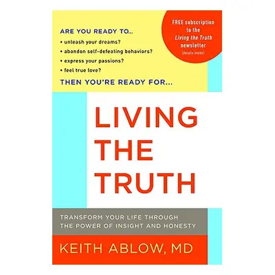 "Living the Truth: Transform Your Life Through the Power of Insight and Honesty" - "" ("Ablow Ke