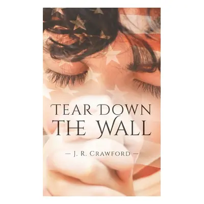 "Tear Down the Wall" - "" ("Crawford J. R.")(Paperback)