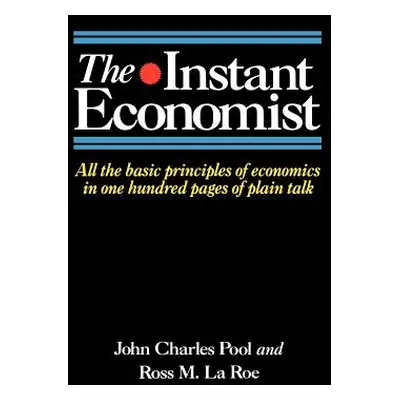 "The Instant Economist: All the Basic Principles of Economics in 100 Pages of Plain Talk" - "" (