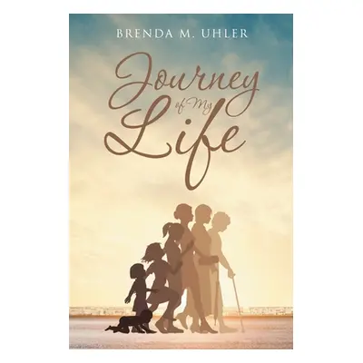 "Journey of My Life" - "" ("Uhler Brenda M.")(Paperback)