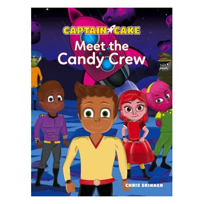 "Captain Cake: Meet the Candy Crew" - "" ("Skinner Chris")(Paperback)