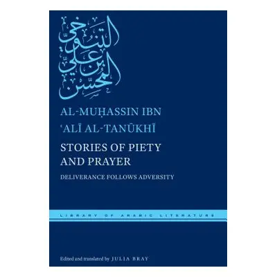 "Stories of Piety and Prayer: Deliverance Follows Adversity" - "" ("Al-Tanūkhī Al-Muḥassin")(Pev