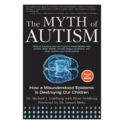 "The Myth of Autism: How a Misunderstood Epidemic Is Destroying Our Children, Expanded and Revis