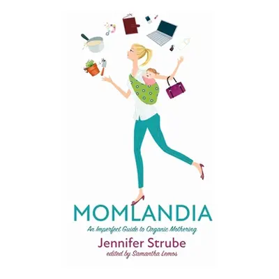 "Momlandia" - "" ("Strube Jennifer")(Pevná vazba)