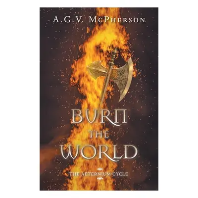 "Burn the World" - "" ("McPherson A. G. V.")(Paperback)