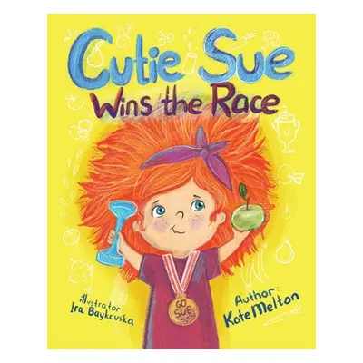 "Cutie Sue Wins the Race: Children's Book on Sports, Self-Discipline and Healthy Lifestyle" - ""