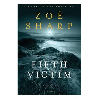 "Fifth Victim: A Charlie Fox Thriller" - "" ("Sharp Zoe")(Paperback)