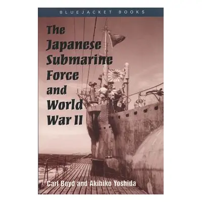 "The Japanese Submarine Force and World War II" - "" ("Boyd Carl")(Paperback)