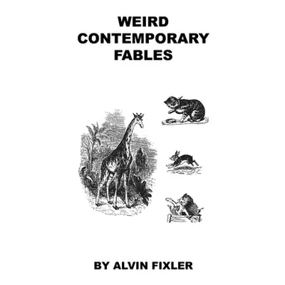 "Weird Contemporary Fables" - "" ("Fixler Alvin")(Paperback)