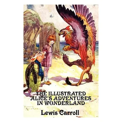 "The Illustrated Alice's Adventures in Wonderland" - "" ("Carroll Lewis")(Pevná vazba)