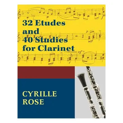 "32 Etudes and 40 Studies for Clarinet: (Dover Chamber Music Scores)" - "" ("Rose Cyrille")(Pape