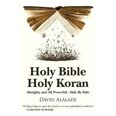 "Holy Bible Holy Koran: Almighty and All Powerful - Side By Side" - "" ("Alalade David")(Paperba