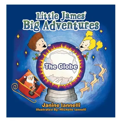 "Little James' Big Adventures: The Globe" - "" ("Iannelli Janine")(Paperback)