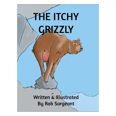 "The Itchy Grizzly" - "" ("Sargeant Rob")(Pevná vazba)