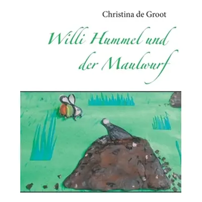 "Willi Hummel und der Maulwurf" - "" ("De Groot Christina")(Paperback)