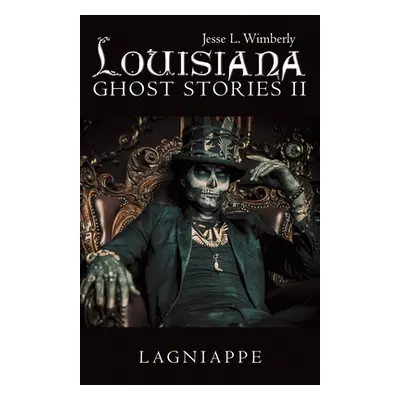 "Louisiana Ghost Stories Ii: Lagniappe" - "" ("Wimberly Jesse L.")(Paperback)