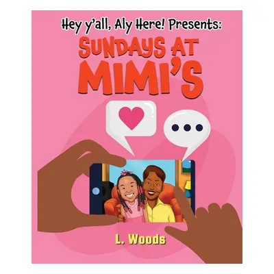 "Hey Y'all, Aly Here! Presents: Sundays at MiMi's" - "" ("Woods L.")(Paperback)