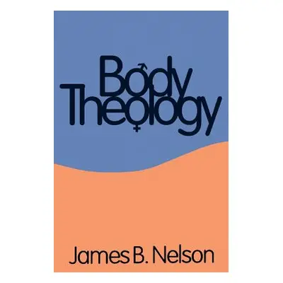 "Body Theology" - "" ("Nelson James B.")(Paperback)