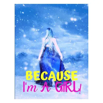 "Because I'm a Girl: TEEN'S COMPOSITION & CREATIVE WRITING BOOK for Family Life Fiction and Non-