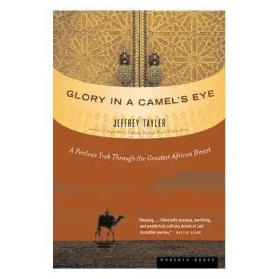 "Glory in a Camel's Eye: A Perilous Trek Through the Greatest African Desert" - "" ("Tayler Jeff