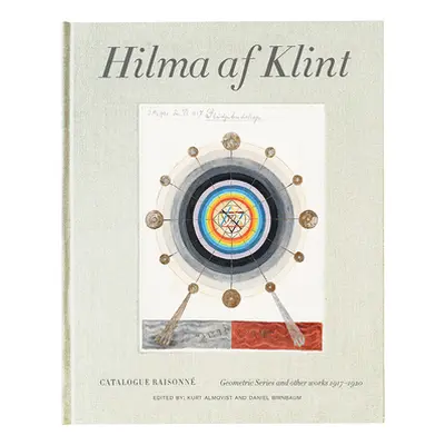 "Hilma AF Klint: Geometric Series and Other Works 1917-1920: Catalogue Raisonn Volume V" - "" ("