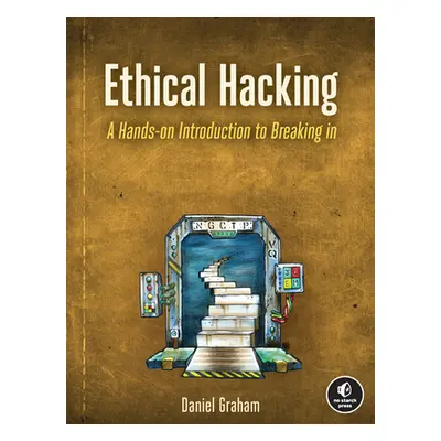 "Ethical Hacking: A Hands-On Introduction to Breaking in" - "" ("Graham Daniel")(Paperback)