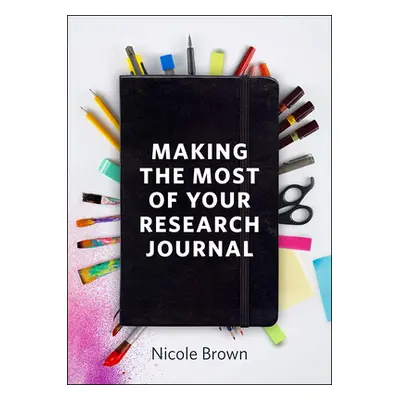 "Making the Most of Your Research Journal" - "" ("Brown Nicole")(Paperback)