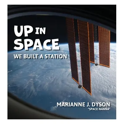 "Up in Space: we built a station" - "" ("Dyson Marianne J.")(Pevná vazba)