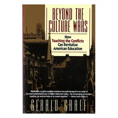 "Beyond the Culture Wars: How Teaching the Conflicts Can Revitalize American Education" - "" ("G