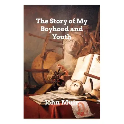 "The Story of My Boyhood and Youth" - "" ("Muir John")(Paperback)