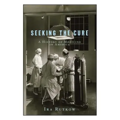 "Seeking the Cure" - "" ("Rutkow Ira")(Paperback)